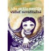 Ako sa Ela naučila vidieť neviditeľné - Zuzana Líšková