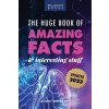 The Huge Book of Amazing Facts and Interesting Stuff 2023