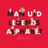 Man Utd Legends Alphabet (Beck Feiner,Beck Feiner,Alphabet Legends)(Pevná)