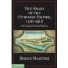 Arabs of the Ottoman Empire, 1516-1918 (Bruce Masters)(Brožovaná)