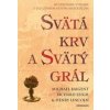 Svätá krv a svätý grál - ilustrovaná - Baigent M., Leigh R., Lincoln H.