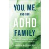 You, Me, and Our ADHD Family