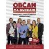Občan za dverami - Michal Čabák, Monika Mannová, Peter Navrátil, Andrea Lučanská, Petra Klimešová, Tomáš Gerši a Miroslav Lupták