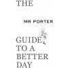 MR PORTER Guide to a Better Day