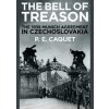 The Bell of Treason : The 1938 Munich Agreement in Czechoslovakia - P. E. Caquet, Profile Books