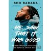 He Saw that it was Good - Sho Baraka