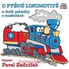 O pyšné lokomotivě a další pohádky o mašinkách (1x CD) - Pavel Nauman; Pavel Zedníček; Radek Adamec; Jiří K