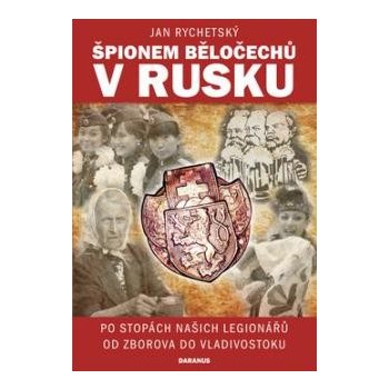 Špionem Běločechů v Rusku