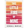This Little Fire of Mine