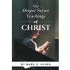 The Deeper Secret Teachings of Christ