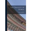 Tragedy of Korea. (Fred a. (Fred Arthur) 1869 McKenzie)(Brožovaná)