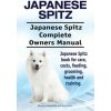 Japanese Spitz. Japanese Spitz Complete Owners Manual. Japanese Spitz book for care, costs, feeding, grooming, health and training.