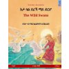 Eta Gwal Berrekha Mai Derh? - The Wild Swans. Bilingual Children's Book Based on a Fairy Tale by Hans Christian Andersen (Tigrinya - English)