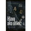 Hlava ako dôkaz - Peter Šloser