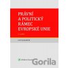 Právní a politický rámec Evropské unie - Ivo Šlosarčík