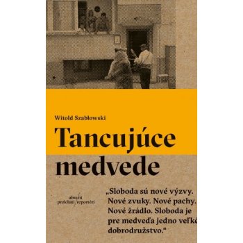 Tancujúce medvede - Szabłowski Witold