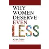 Why Women Deserve Even Less