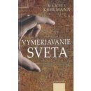 Vymeriavanie sveta - Daniel Kehlmann