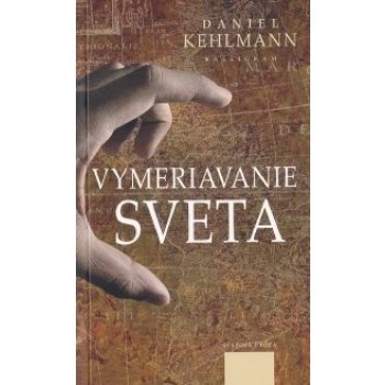 Vymeriavanie sveta - Daniel Kehlmann