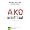 Ako nediétovať - Michael Greger M.D.