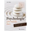 Psychologie pro každý den aneb Co nás ve škole o nás ani druhých neučili