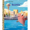 My Little Golden Book About Seattle (Sonya Abby)(Pevná)