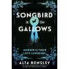 Songbird in the Gallows (HENSLEY ALTA)(Brožovaná)