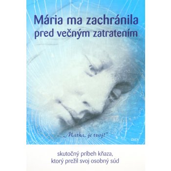 Mária ma zachránila pred večným zatratením - Skutočný príbeh kňaza, ktorý prežil svoj osobný súd