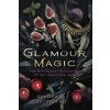 Glamour Magic: The Witchcraft Revolution to Get What You Want (Castellano Deborah)