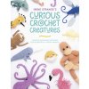 Irene Strange's Curious Crochet Creatures: Amazing Amigurumi Patterns for Wonderfully Weird Animals Strange Irene