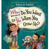 Who Do You Want to Be When You Grow Up? - Paula Faris