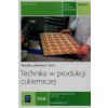 Technika w produkcji cukierniczej Podrecznik Tom 1 Technik technologii zywnosci cukiernik T.4