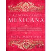 La cocina casera mexicana / The Mexican Home Kitchen (Spanish Edition) - Mely Martinez