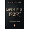 Merciful is the Dark (Sophie Clark)(Pevná)