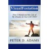 Visualfestation: How I Manifested the Life of My Dreams & You CAN TOO! (Peter Adams)(Brožovaná)