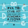 Dva, tři, čtyři, pět - tohle je náš svět - písmenka a slova - Joanna Bartosik
