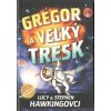 Gregor a veľký tresk - Hawking Stephen a Lucy