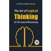 The Art Of Logical Thinking Or The Laws Of Reasoning (William Walker Atkinson)(Brožovaná)