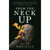 From the Neck Up and Other Stories - Aliya Whiteley