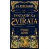 Fantastická zvířata a kde je najít - původní scénář - J. K. Rowlingová
