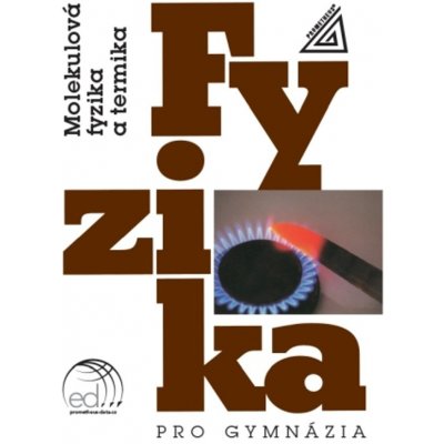 Fyzika pro gymnázia Molekulová fyzika a termika