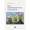 Náš akademický svet a jeho peripetie - Emil Višňovský