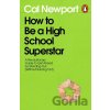 How to Be a High School Superstar - Cal Newport