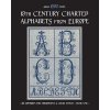 19th Century Charted Alphabets from Europe: for Needlepoint & Cross Stitch
