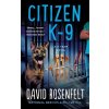 Citizen K-9 - David Rosenfelt