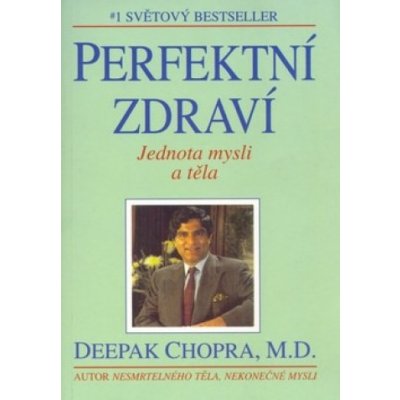Perfektní zdraví Jednota mysli a těla - Deepak Chopra