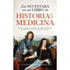 Eso No Estaba En Mi Libro de Historia de la Medicina