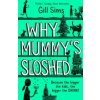 Why Mummy's Sloshed