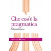 Che cos'è la pragmatica (Sabina Fontana)(Brožovaná)