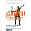 ?Ganar!: El combate mental en el tenis. Lecciones de un maestro